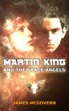Martin King and the Space Angels (Martin King, #1) Martin King and the Space Angels (Martin King, #1)