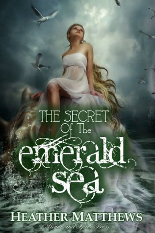 The Secret of the Emerald Sea Heather Matthews The Secret of the Emerald Sea Heather Matthews