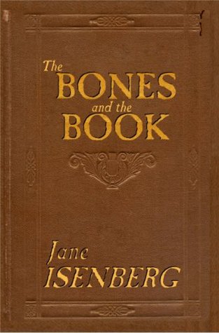 The Bones and the Book Jane Isenberg The Bones and the Book Jane Isenberg