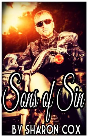 Sons Of Sin (Motorcycle Club Biker Romance Novella, Biker Erotica) Sharon Cox Sons Of Sin (Motorcycle Club Biker Romance Novella, Biker Erotica) Sharon Cox