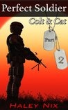 Perfect Soldier: Colt & Cat (Hot Soldier & Sexy BBW Erotic Romance): Part 2 (Perfect Soldier Series)