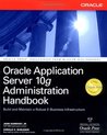 Oracle Application Server 10g Administration Handbook Oracle Application Server 10g Administration Handbook