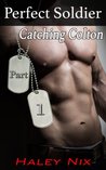 Perfect Soldier: Catching Colton (Hot Soldier & Sexy BBW Erotic Romance) (Perfect Soldier Series)