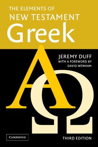 The Elements of New Testament Greek Paperback and Audio CD Pack Jeremy Duff The Elements of New Testament Greek Paperback and Audio CD Pack Jeremy Duff