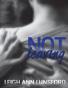 Not Leaving (Parker Siblings, #2)