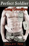 Perfect Soldier: Long Goodbye (Hot Soldier & Sexy BBW Erotic Romance) (Perfect Soldier Series)
