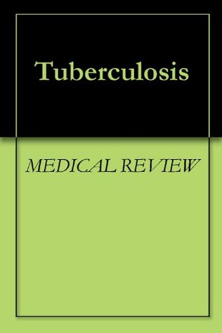 Tuberculosis MEDICAL REVIEW Tuberculosis MEDICAL REVIEW