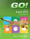 Go! with Microsoft Excel 2013: Comprehensive Go! with Microsoft Excel 2013: Comprehensive