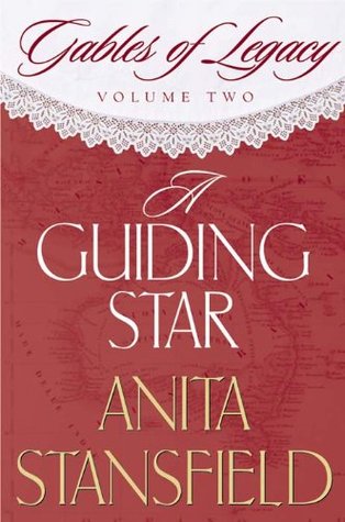 Gables of Legacy, Vol. 2: A Guiding Star Anita Stansfield Gables of Legacy, Vol. 2: A Guiding Star Anita Stansfield