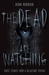 The Dead Are Watching Ghost Stories from a Reluctant Psychic by Debra Robinson