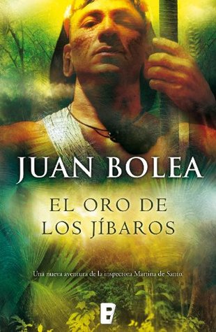 El oro de los jíbaros Juan Bolea El oro de los jíbaros Juan Bolea