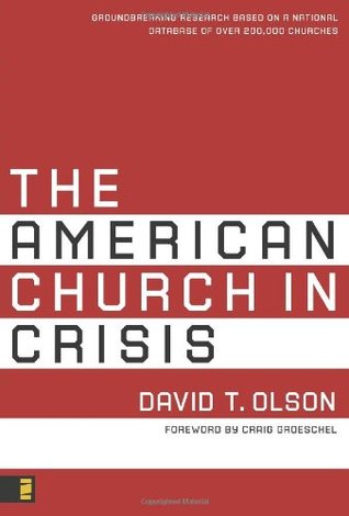The American Church in Crisis: Groundbreaking Research Based on a National Database of over 200,000 Churches