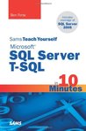 Sams Teach Yourself Microsoft SQL Server T-SQL in 10 Minutes (Sams Teach Yourself) Sams Teach Yourself Microsoft SQL Server T-SQL in 10 Minutes (Sams Teach Yourself)