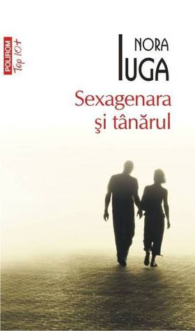 Sexagenara şi tânărul Nora Iuga Sexagenara şi tânărul Nora Iuga