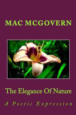 A Poetic Expression the Elegance of Nature Mac McGovern A Poetic Expression the Elegance of Nature Mac McGovern