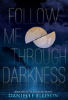 Follow Me Through Darkness (The Boundless Trilogy, #1)