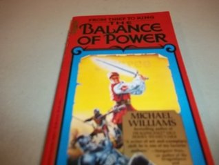 From Thief To King: The Balance Of Power Michael Williams From Thief To King: The Balance Of Power Michael Williams