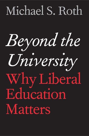 Beyond the University by Michael S. Roth