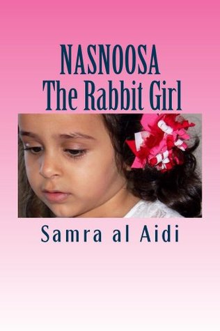 NASNOOSA : The Rabbit Girl Samra Al Aidi NASNOOSA : The Rabbit Girl Samra Al Aidi