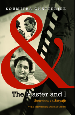 The Master and I Soumitra Chatterjee The Master and I Soumitra Chatterjee
