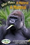 What Makes: A Mammal a Mammal What Makes: A Mammal a Mammal