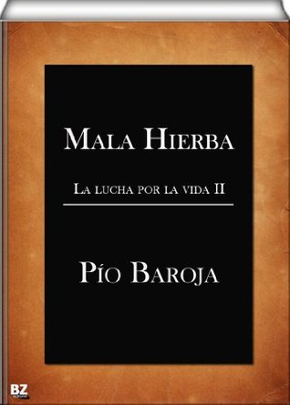 Mala Hierba Pío Baroja Mala Hierba Pío Baroja