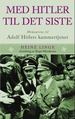 Med Hitler til det siste: memoarene til Adolf Hitlers kammertjener Heinz Linge Med Hitler til det siste: memoarene til Adolf Hitlers kammertjener Heinz Linge
