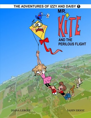 Mr. Kite And The Perilous Flight Diana LeBost Mr. Kite And The Perilous Flight Diana LeBost