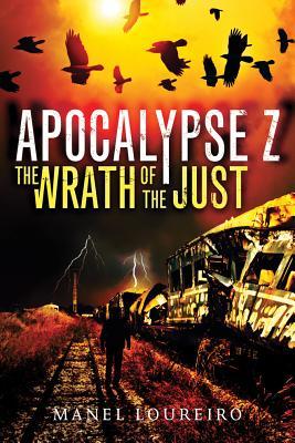The Wrath of the Just (Apocalypse Z #3)  - Manel Loureiro, Pamela Carmell (Translator)