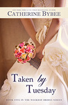 Taken by Tuesday (The Weekday Brides, #5)