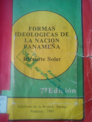 Formas Ideologicas de la Nación Panameña Ricaurte Soler Formas Ideologicas de la Nación Panameña Ricaurte Soler
