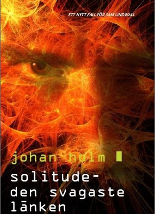 Solitude: den svagaste länken Johan Holm Solitude: den svagaste länken Johan Holm
