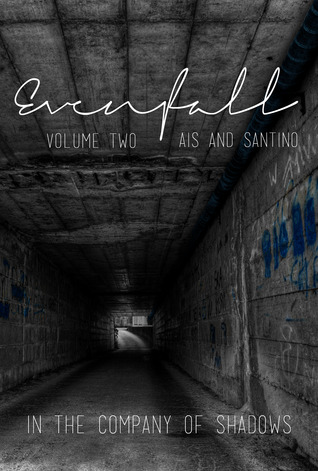 Evenfall: Volume 2: Director's Cut (In the Company of Shadows, #1 part #2)