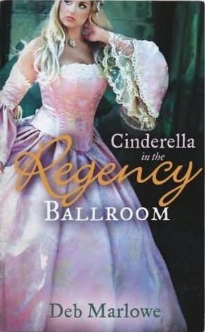 Cinderella in the Regency Ballroom Deb Marlowe Cinderella in the Regency Ballroom Deb Marlowe