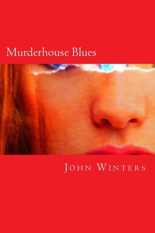 Murderhouse Blues John Winters Murderhouse Blues John Winters