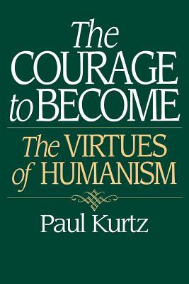 the courage to become: the virtues of humanism
