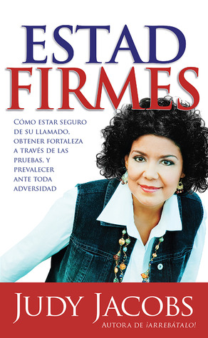 Estad firmes - Pocket Book: Cómo estar seguro de su llamado, obtener fortaleza a través de las pruebas, y prevalecer ante toda adversidad Judy Jacobs Estad firmes - Pocket Book: Cómo estar seguro de su llamado, obtener fortaleza a través de las pruebas, y prevalecer ante toda adversidad Judy Jacobs