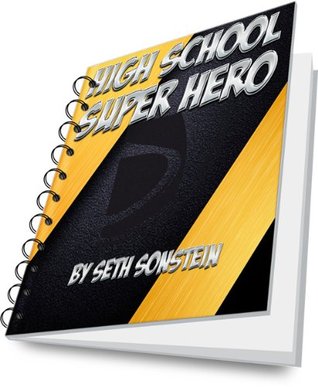 High School Super Hero Seth Sonstein High School Super Hero Seth Sonstein