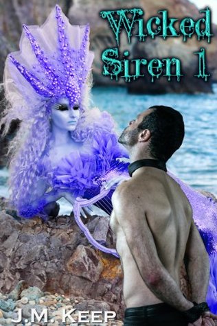 Wicked Siren 1: Monster Female Horror Erotica J.M. Keep Wicked Siren 1: Monster Female Horror Erotica J.M. Keep