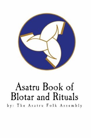 Asatru Book of Blotar and Ritual - the Asatru Folk Assembly by Peter Turrini Asatru Book of Blotar and Ritual - the Asatru Folk Assembly by Peter Turrini