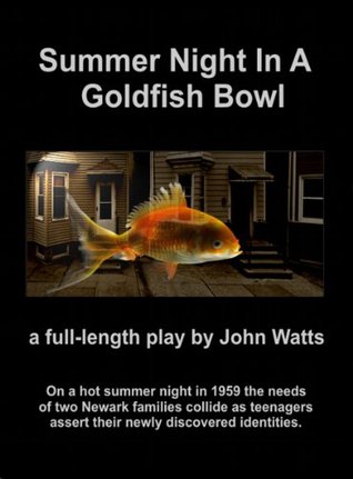 Summer Night In A Goldfish Bowl John Watts Summer Night In A Goldfish Bowl John Watts