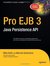 Pro EJB 3: Java Persistence API (Expert's Voice in Java)