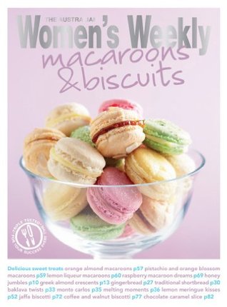 Macaroons & Biscuits: The Australian Womens Weekly The Australian Womens Weekly Macaroons & Biscuits: The Australian Womens Weekly The Australian Womens Weekly