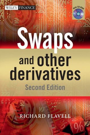 Swaps and Other Derivatives (The Wiley Finance Series) Richard R. Flavell Swaps and Other Derivatives (The Wiley Finance Series) Richard R. Flavell