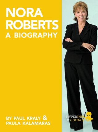 Nora Roberts: A Biography Paula Kalamaras (Paola K. Amaras) Nora Roberts: A Biography Paula Kalamaras (Paola K. Amaras)