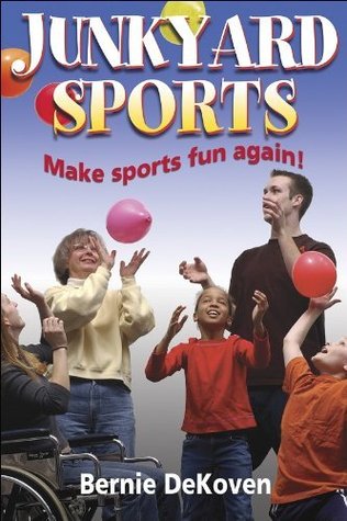 Junkyard Sports Bernie DeKoven Junkyard Sports Bernie DeKoven