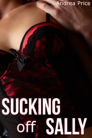 Sucking off Sally Andrea Price Sucking off Sally Andrea Price