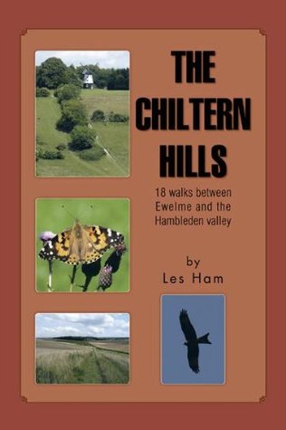 THE CHILTERN HILLS: 18 walks between Ewelme and the Hambleden valley Les Ham THE CHILTERN HILLS: 18 walks between Ewelme and the Hambleden valley Les Ham