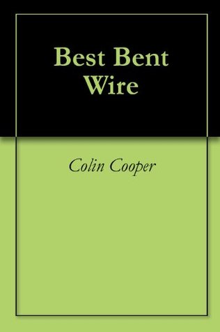 Best Bent Wire Colin Cooper Best Bent Wire Colin Cooper