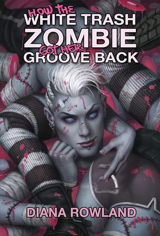 Book Review: Diana Rowland’s How the White Trash Zombie Got Her Groove Back